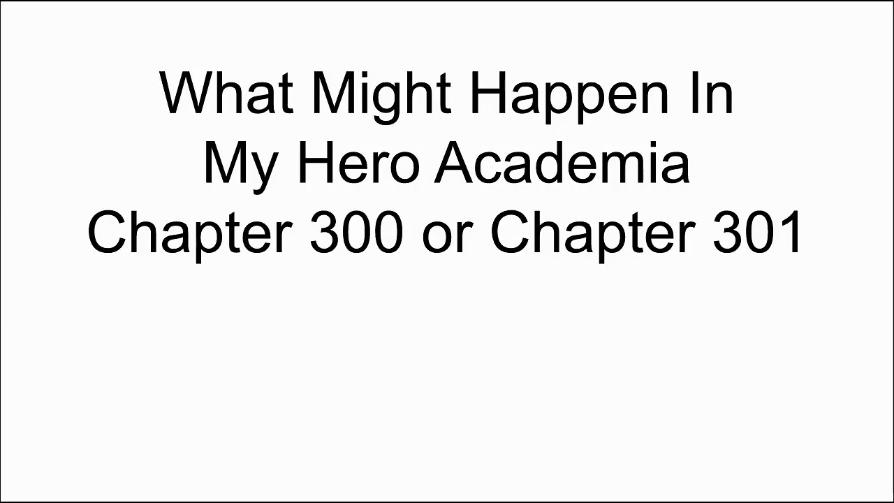 What Might Happen In My Hero Academia Chapter 300 or Chapter 301