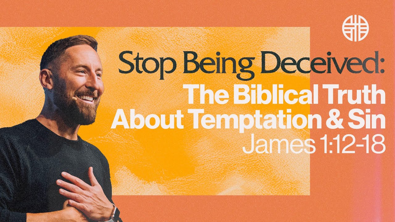 Stop Being Deceived: The Biblical Truth About Temptation & Sin