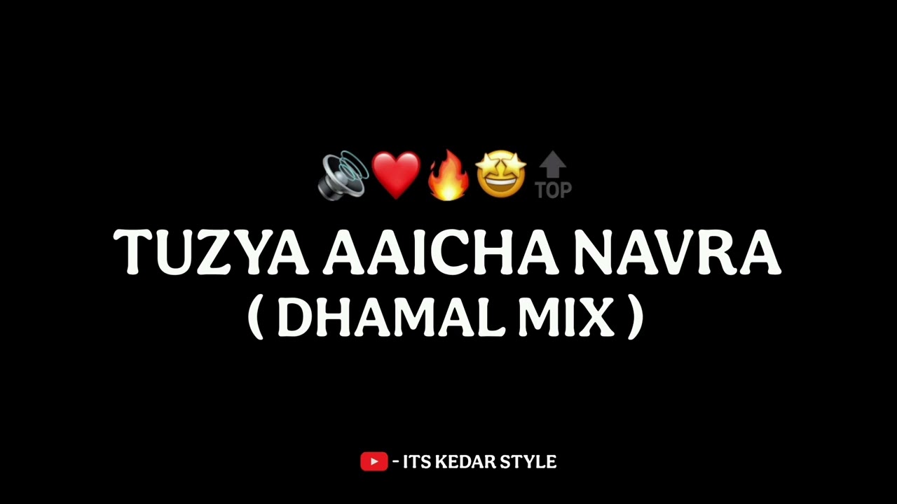TUZYA AAICHA NAVRA - DHAMAL MIX - IT'S KEDAR STYLE