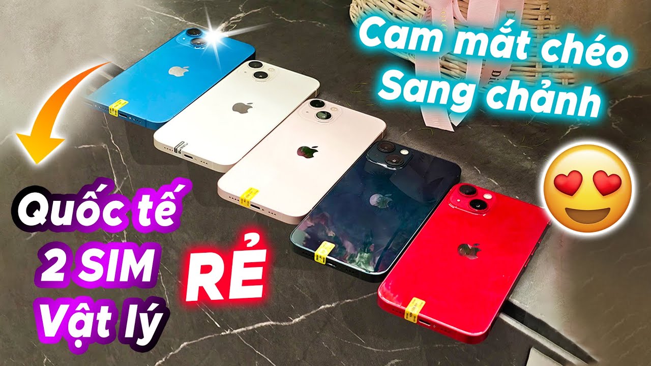 iPhone 13 Quốc tế 2 SIM Vật lý siêu tiện, Camera mắt Chéo chụp ảnh Nịnh mắt dễ chỉnh chỉ 7.x !