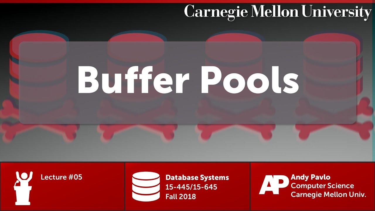CMU Database Systems - 05 Buffer Pools (Fall 2018)