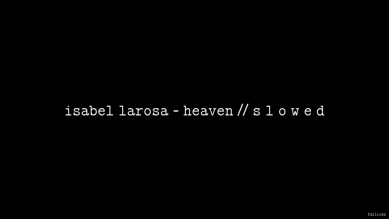 Isabel LaRosa - HEAVEN // S L O W E D