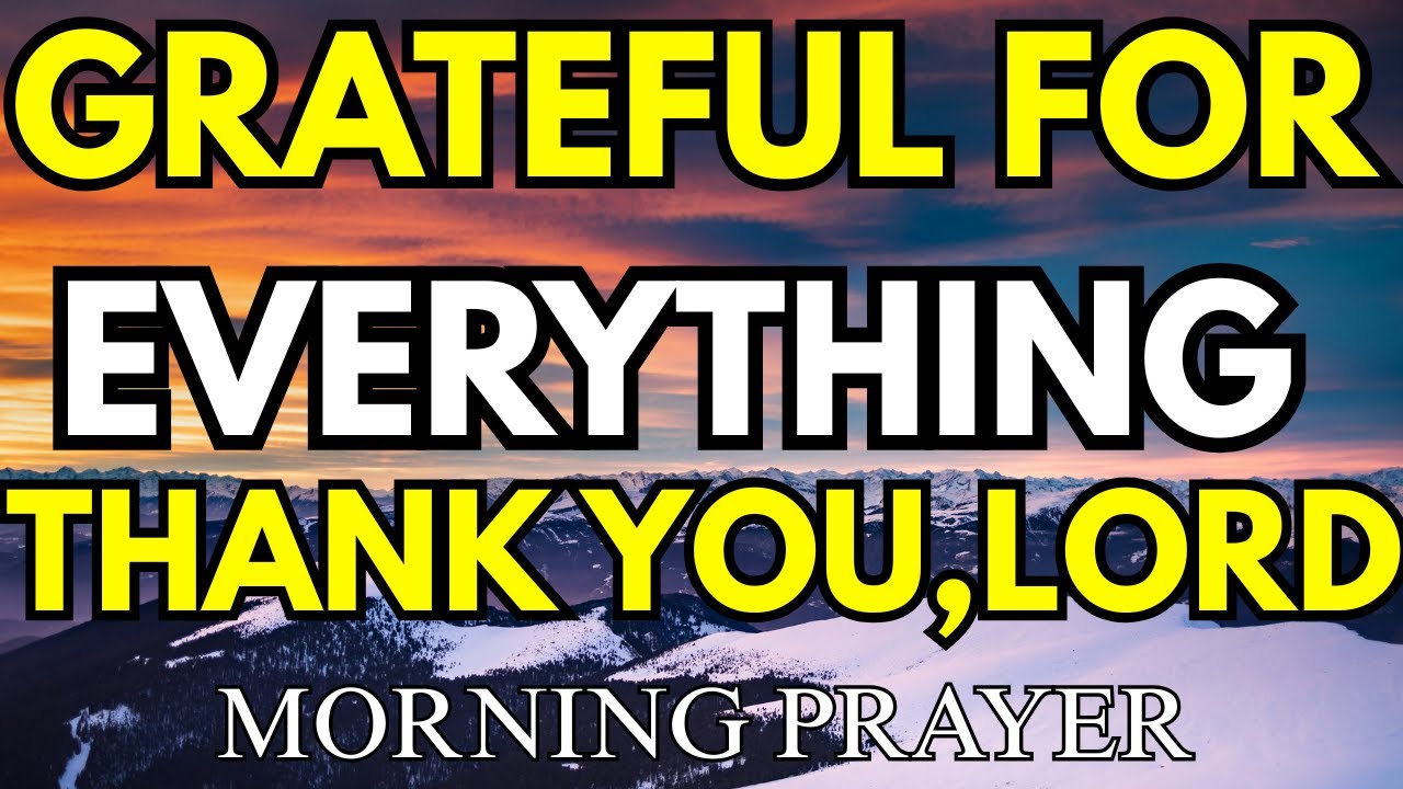 Thank You Lord for Everything I Have | A Powerful Prayer of Gratitude