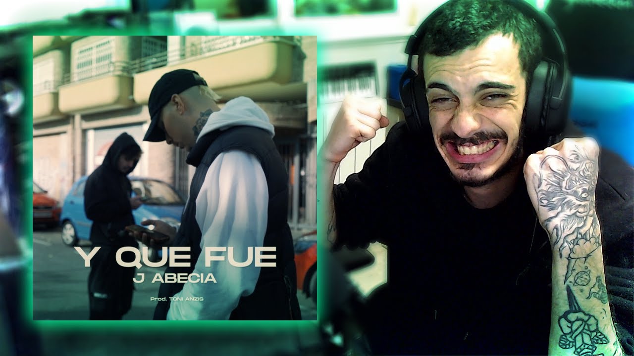 [REACCIÓN] J ABECIA - Y QUE FUE