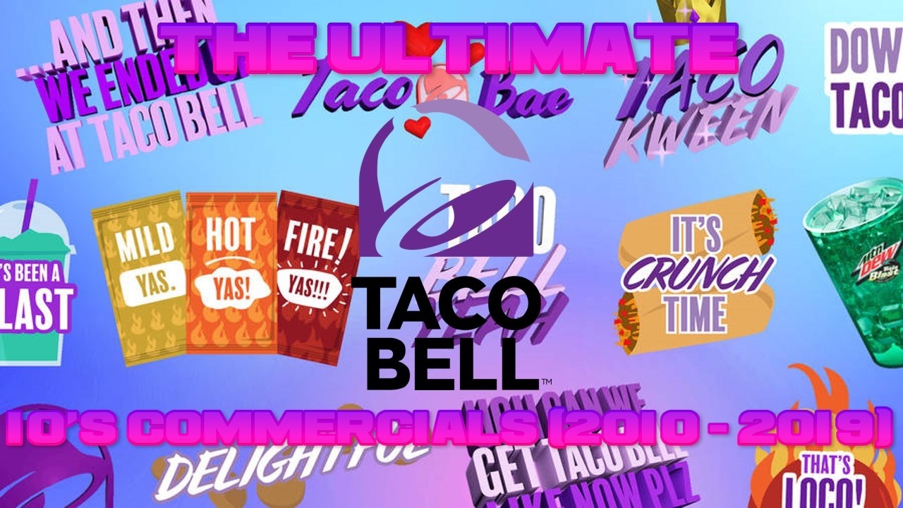 The Ultimate Taco Bell 2010's Commercials (2010 - 2019)