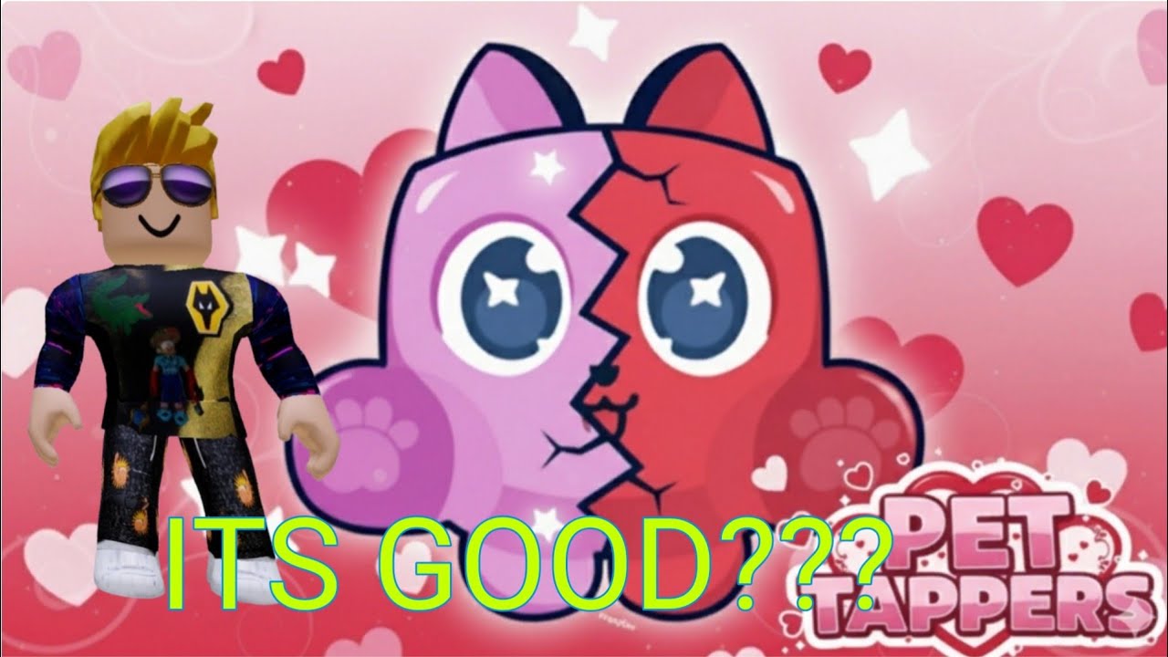NEW VALENTINE UPDATE IN PET TAPPERS+OPPENING