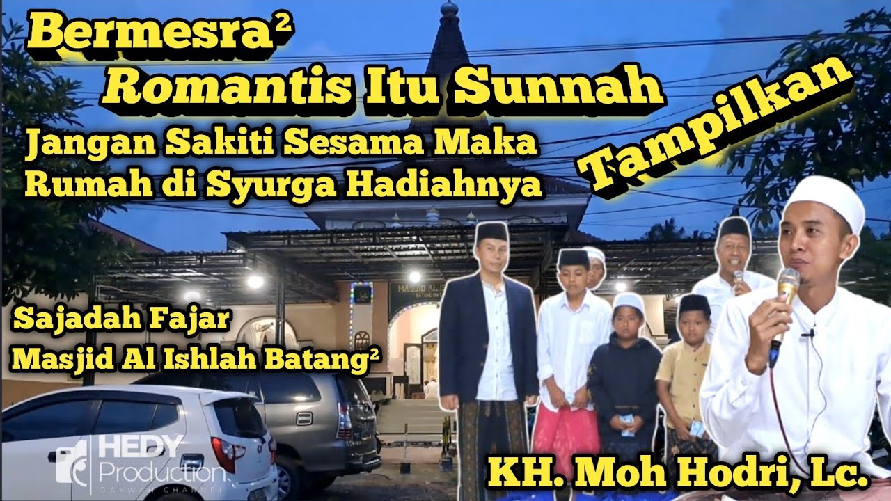 ROMANTIS itu SUNNAH TAMPILKAN || KH.Moh Hodri, Lc. Sajadah Fajar Masjid Al Ishlah Batang batang 