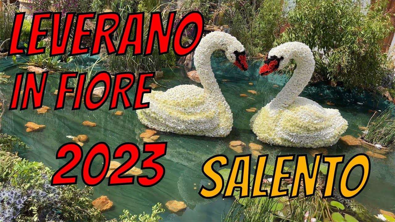 LEVERANO IN FIORE 2023 - 40ma edizione (2-3-4 Giugno) - Flowers exhibition - Salento   4K