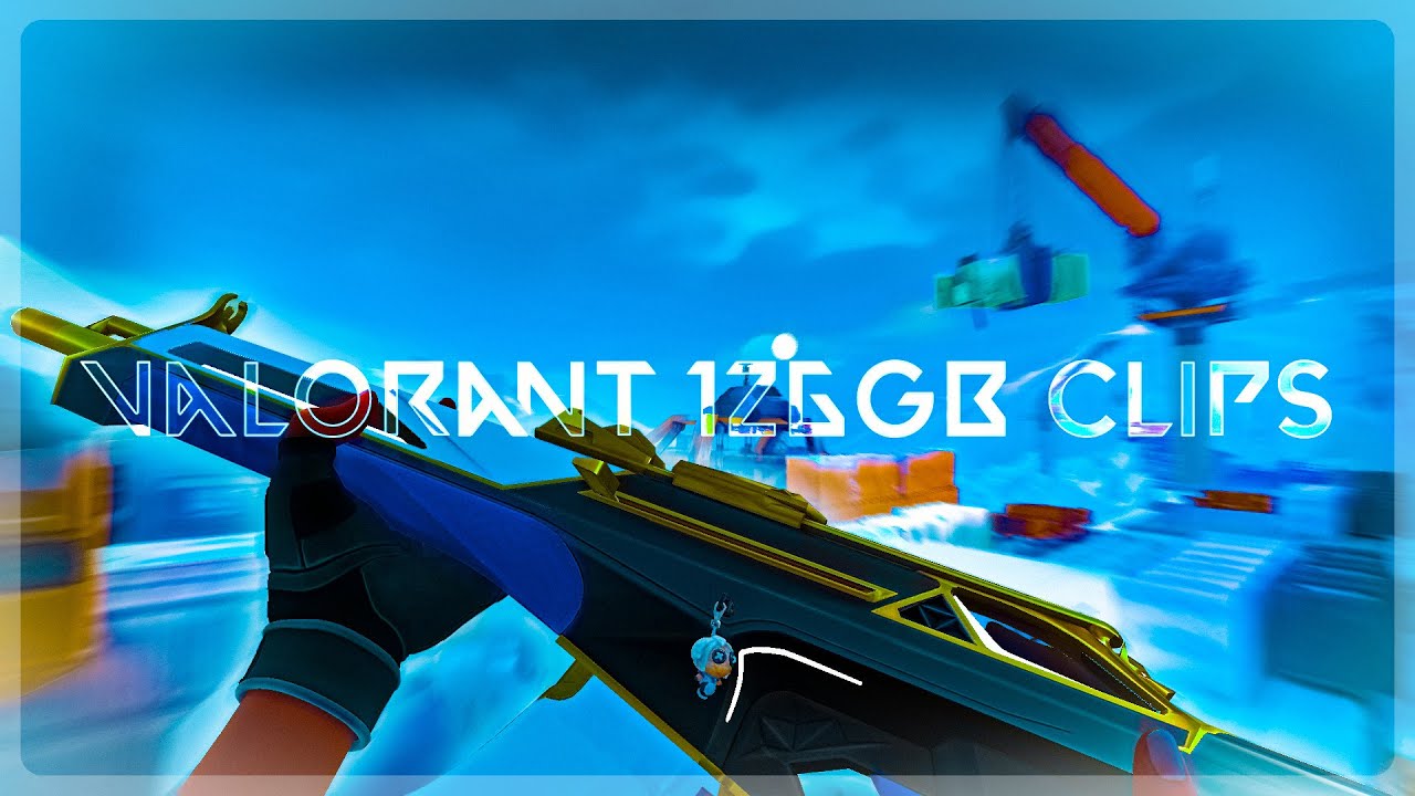 valorant but its 126gbs worth of clips