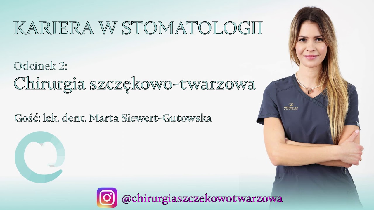 Kariera w stomatologii odc.2: Chirurgia szczękowo-twarzowa | gość: Lek. dent. Marta Siewert-Gutowska