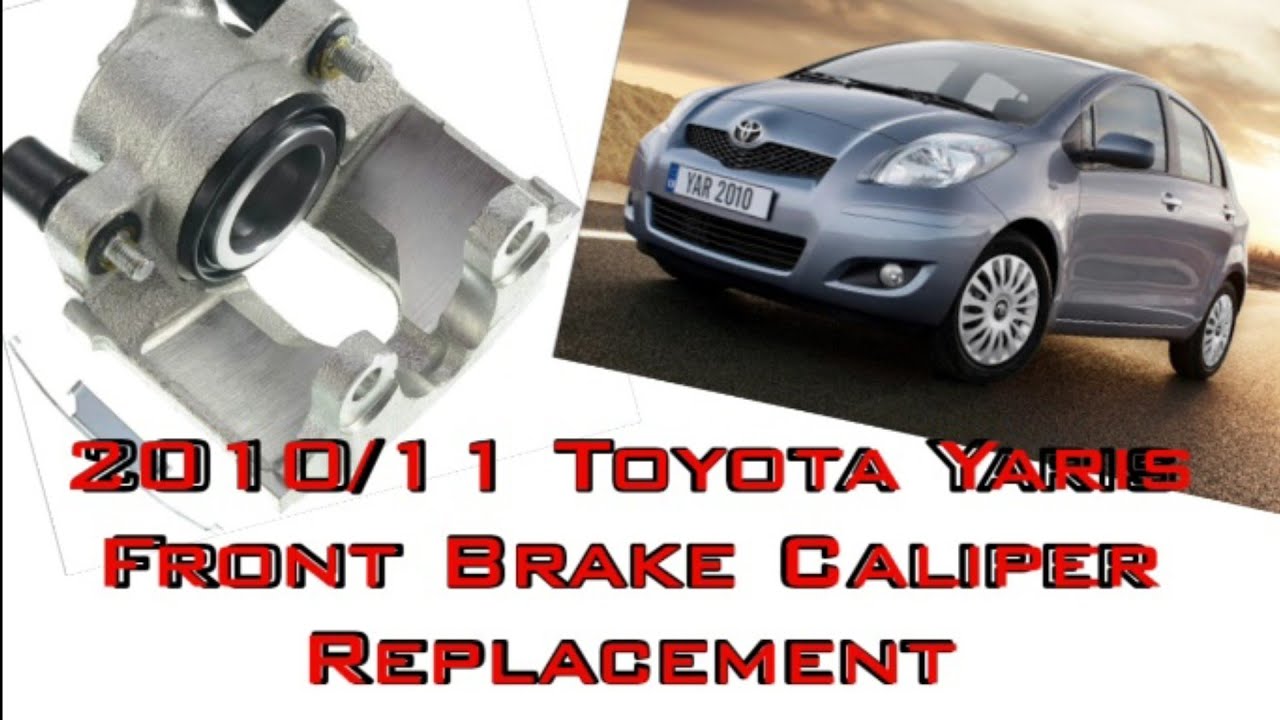 2010/11 Toyota Yaris front brake caliper Replacement
