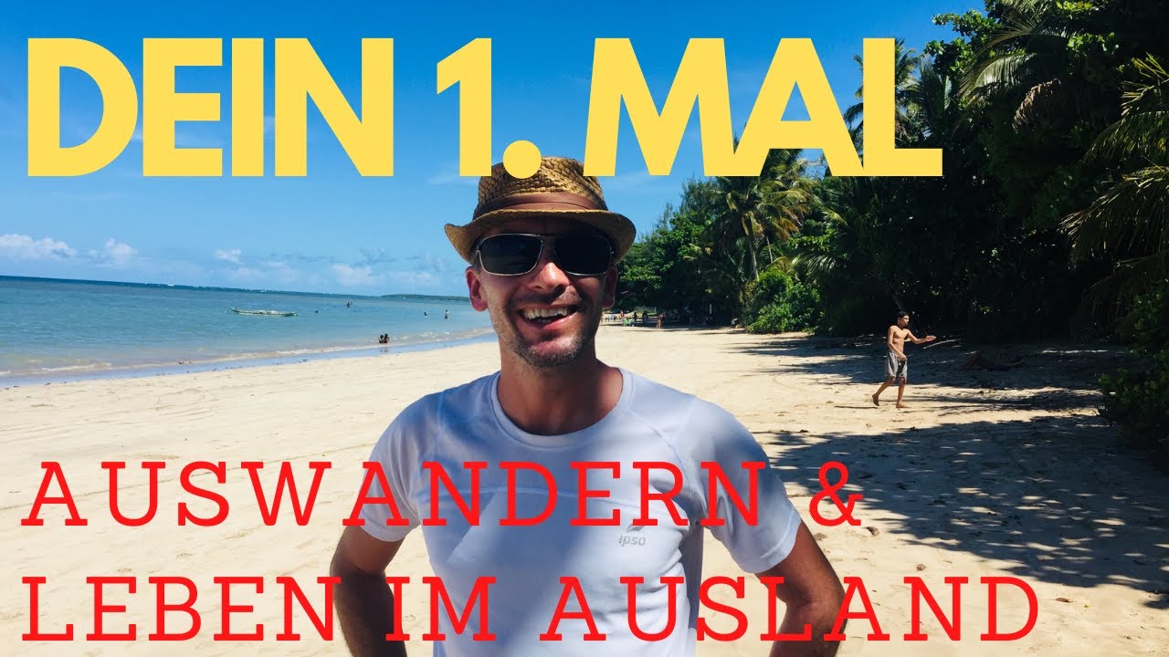 LEBEN IM AUSLAND - WARUM DU EINMAL IM AUSLAND LEBEN SOLLTEST