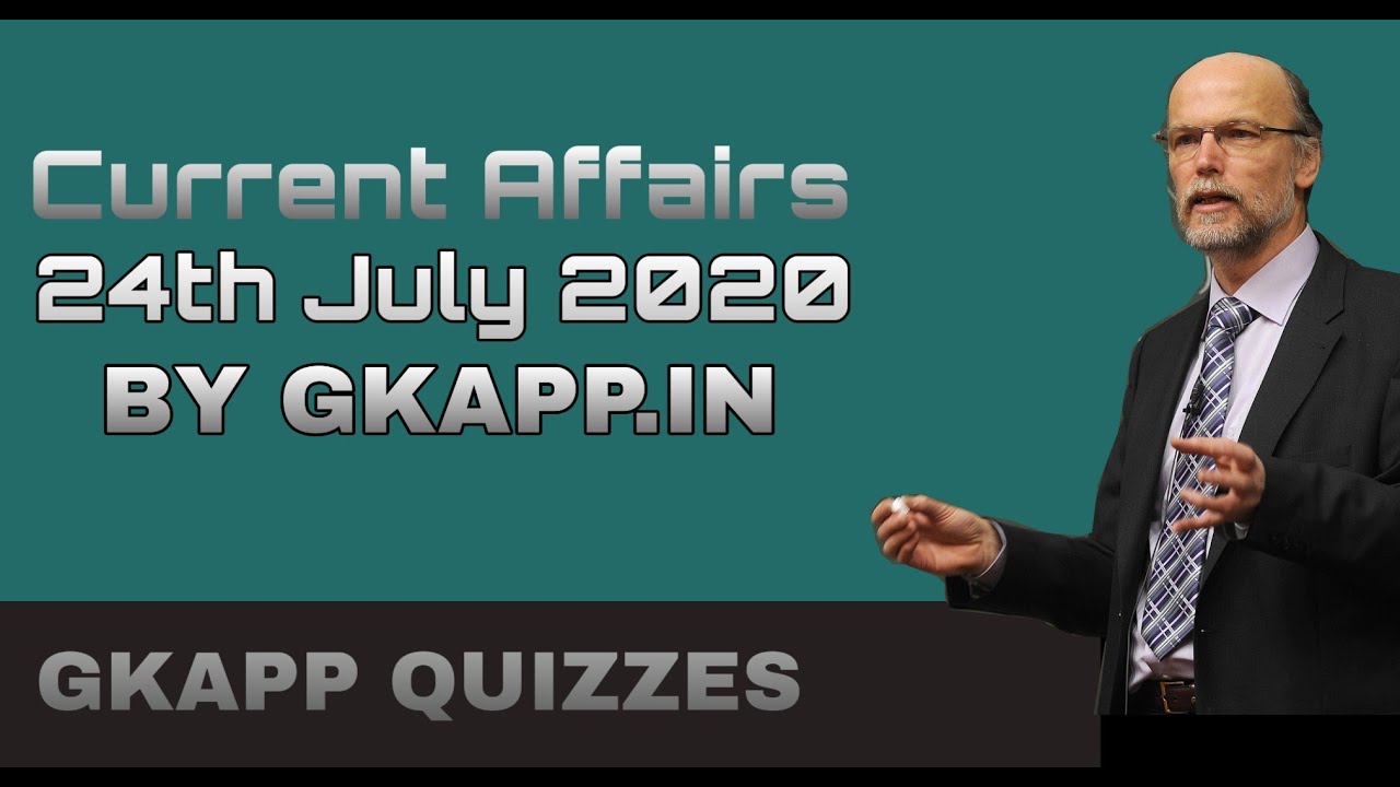 24th July 2020  Affairs By GKapp.IN | Daily Updated Current Affairs For Freshers | Common Quiz