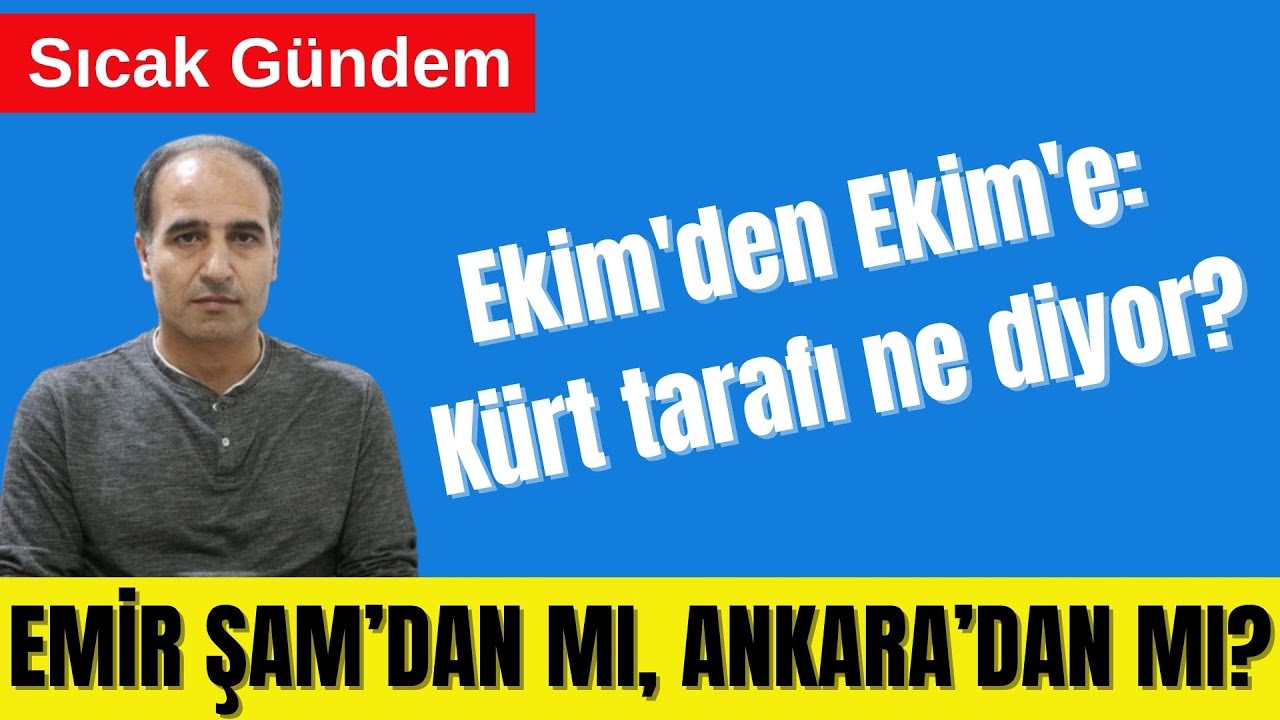 ROJAVA'DA SON DURUM – EKİM'DEN EKİM'E: KÜRT TARAFI NE DİYOR?