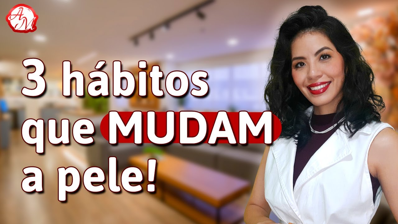3 hábitos essenciais para TRANSFORMAR sua pele! | Dica de Esteticista