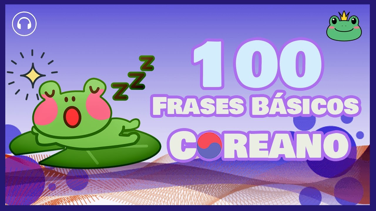 [Aprende Coreano Mientras Duermes] 100 Frases Básicas Coreano