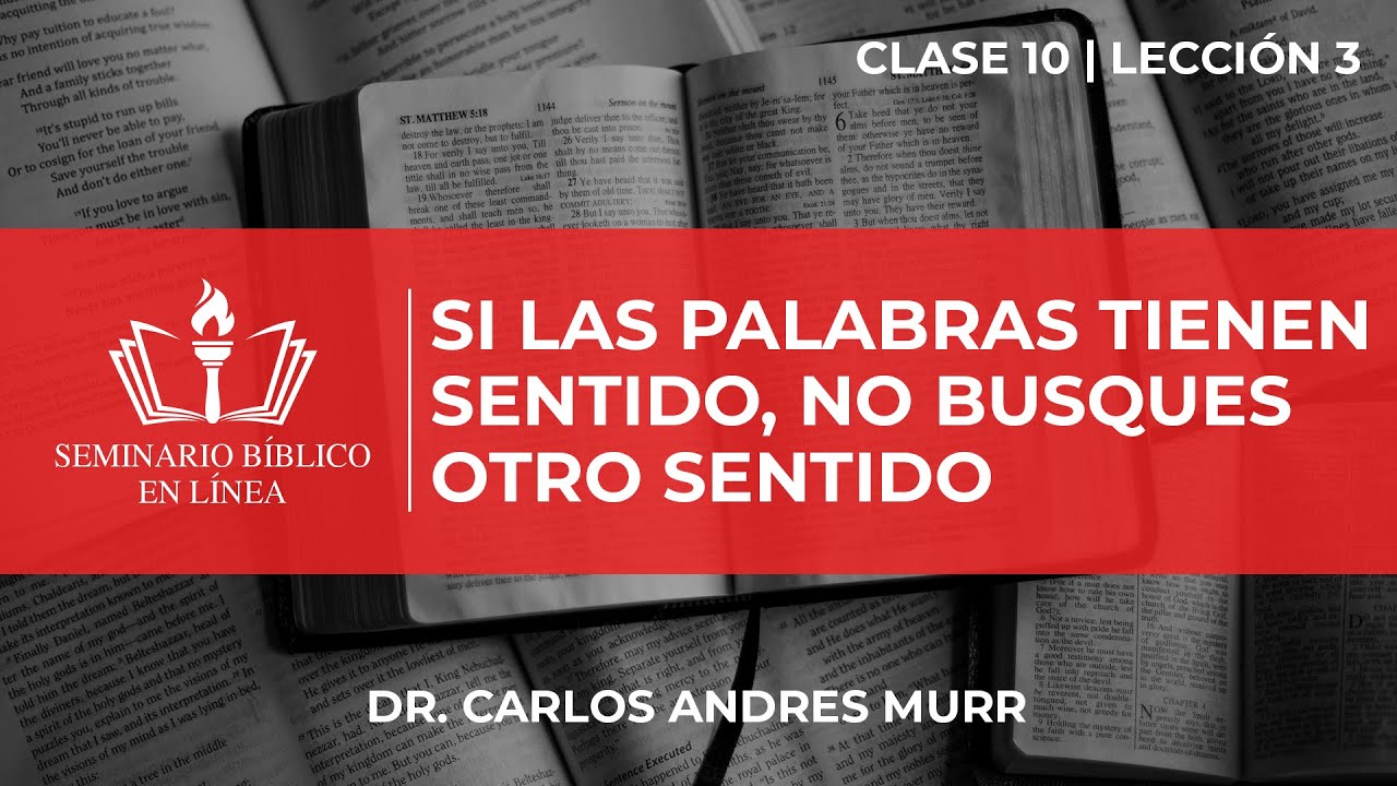 Si Las Palabras Tienen Sentido, No Busques Otro Sentido  - Hermenéutica  | Clase 10 - Lección 3