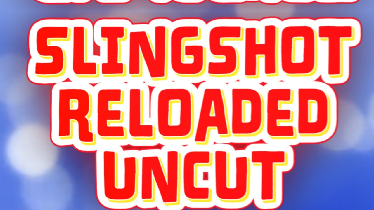 Slingshot Reloaded Uncut 002