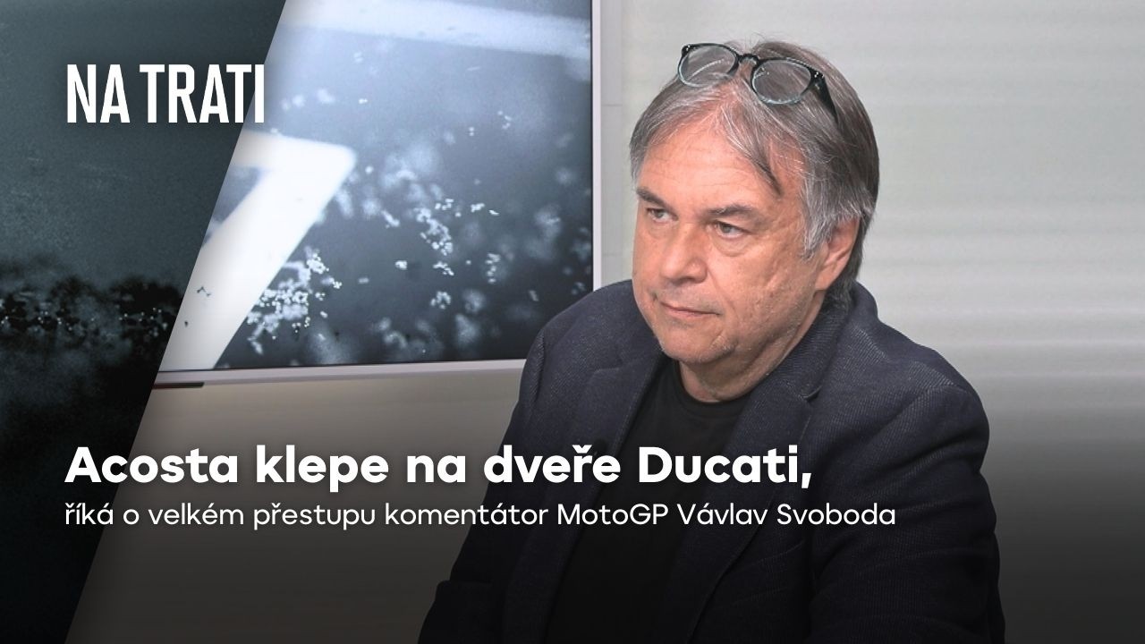 Václav Svoboda: Velký přesun v MotoGP? Acosta klepe na dveře Ducati | Na trati