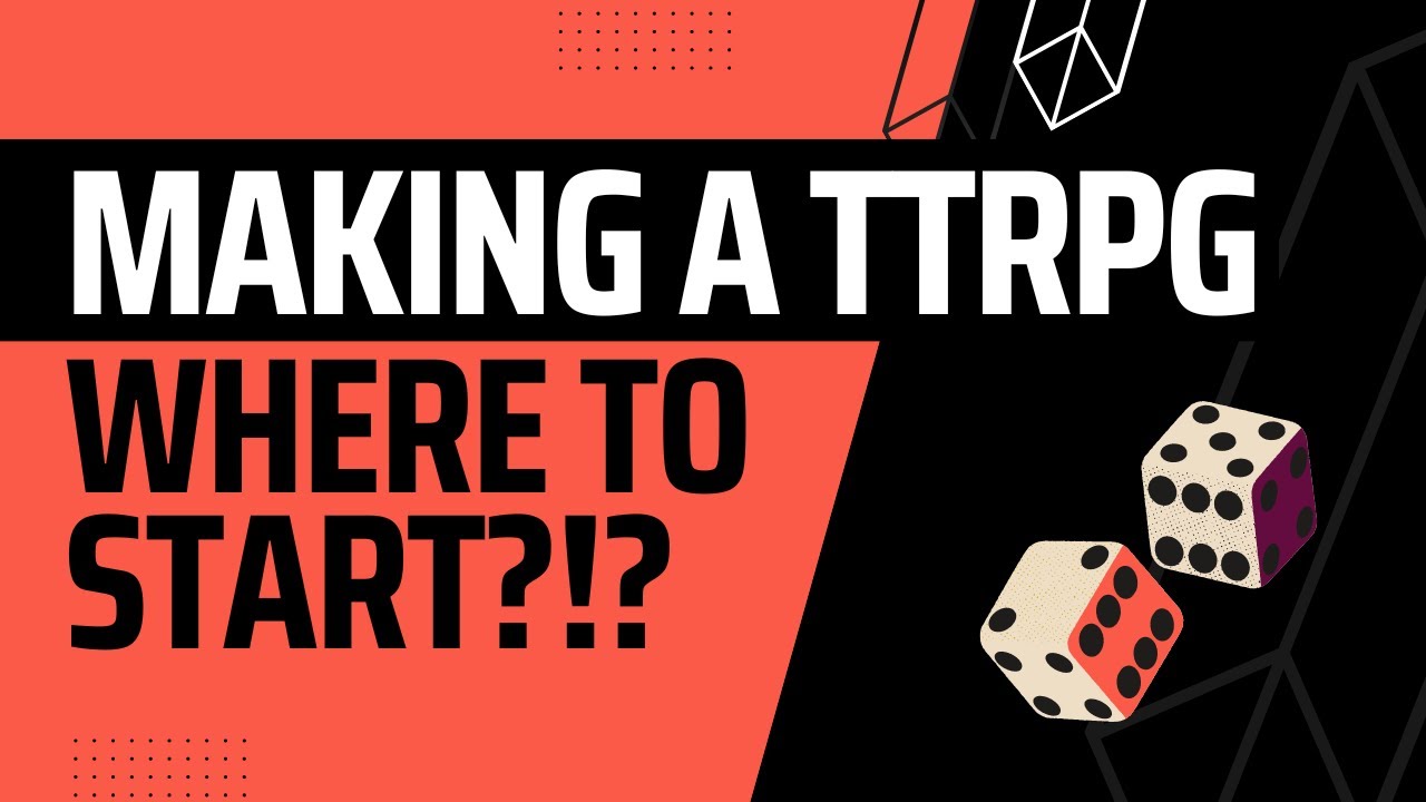 MAKING A TTRPG... Where to Start?!?