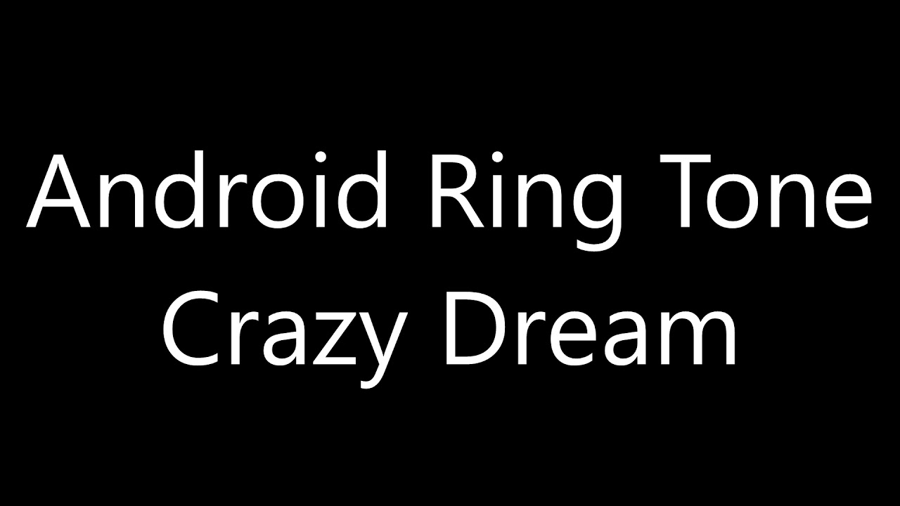 Android ringtone - Crazy Dream