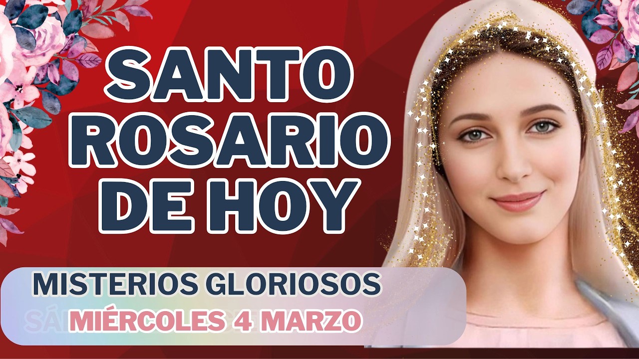 SANTO ROSARIO DE GLORIA  de Hoy ☀️🌿Miércoles 4 Marzo  🌻🕯️Misterios Gloriosos🙏💕