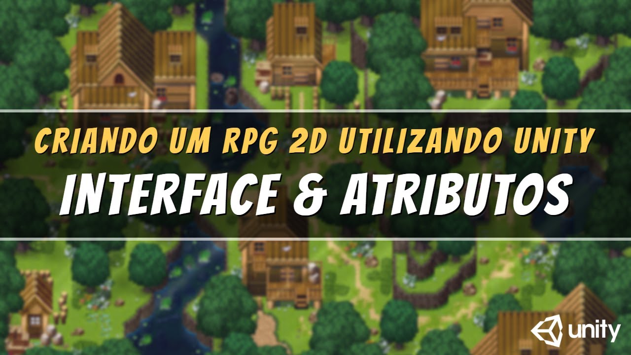 Unity - Criando um RPG 2D #3 Interface & Atributos