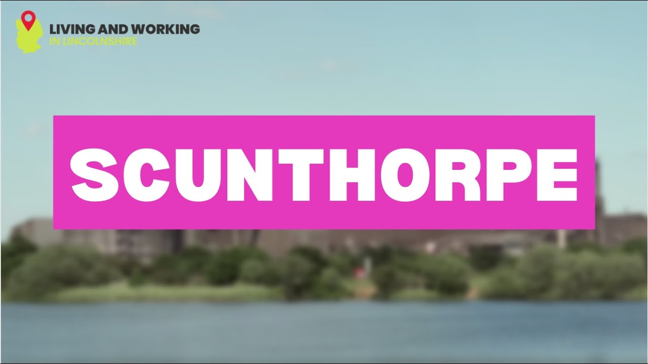 Scunthorpe | Living and Working in Lincolnshire
