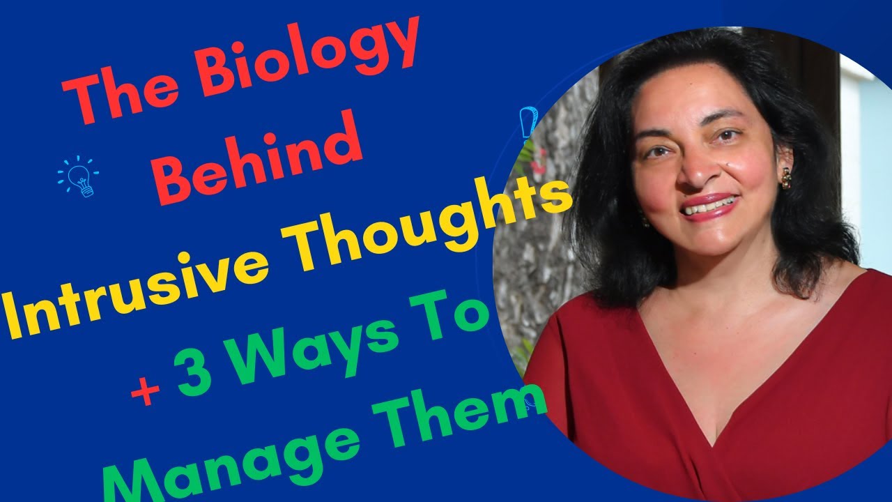 The Biology Behind Intrusive Thoughts + 3 Ways To Manage Them
