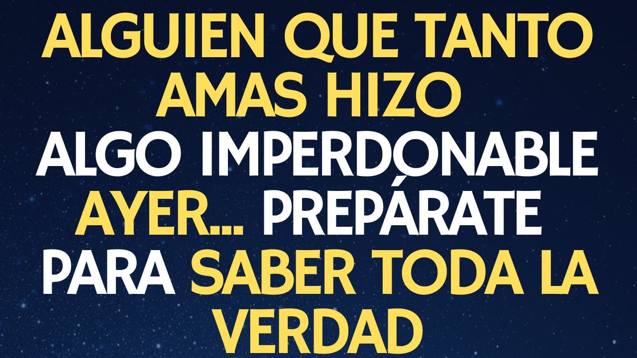ALGUIEN QUE TANTO AMAS HIZO ALGO IMPERDONABLE AYER... PREPÁRATE PARA SABER TODA LA VERDAD