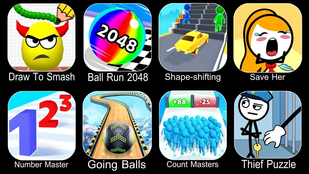 Draw To Smash, Ball Run 2048, Shape-shifting, Number Master,Going Balls, Count Mastersr,Thief Puzzle