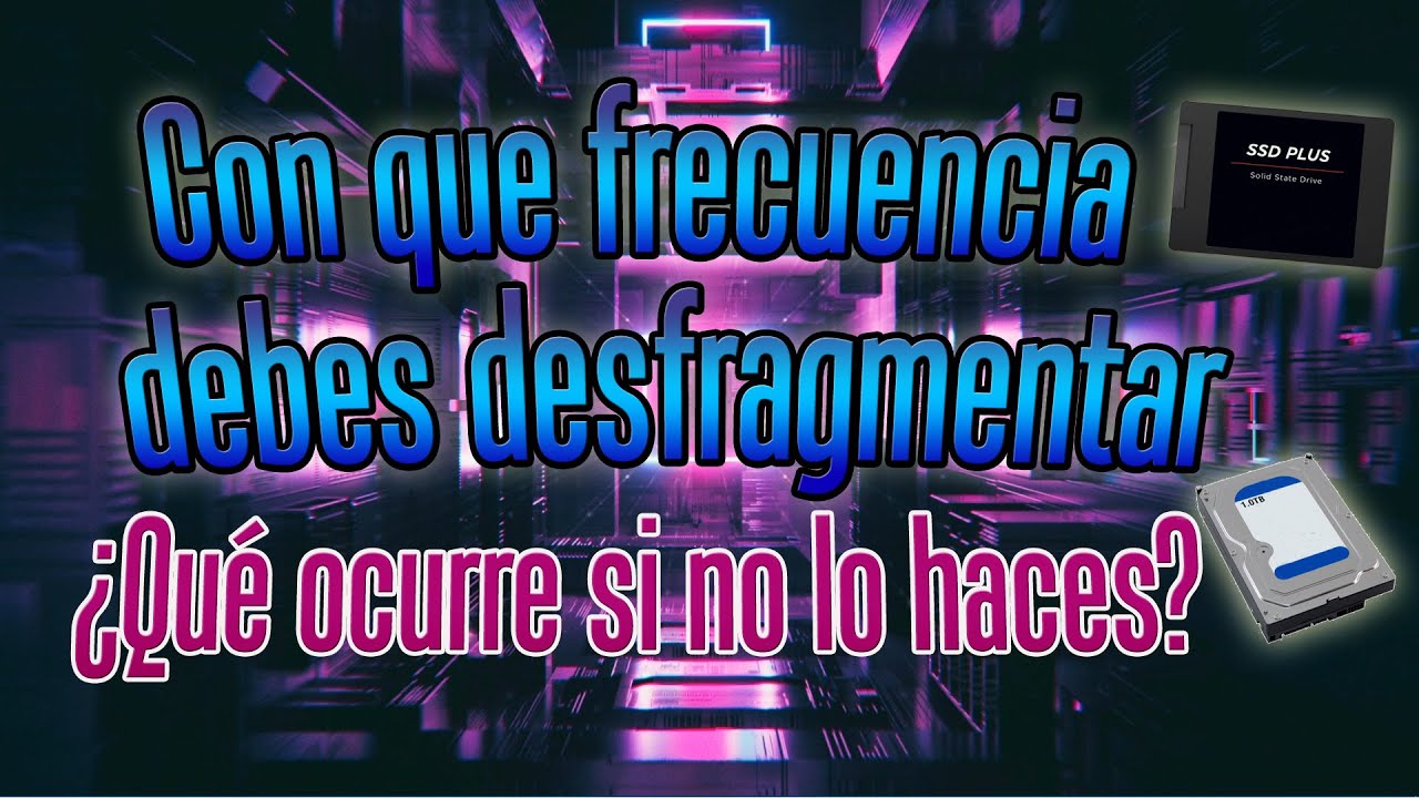 Con que frecuencia debes Desfragmentar el disco duro | ¿Qué es la fragmentación? HDD SSD