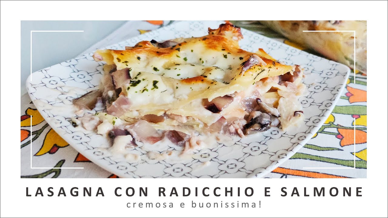 Lasagna con radicchio e salmone
