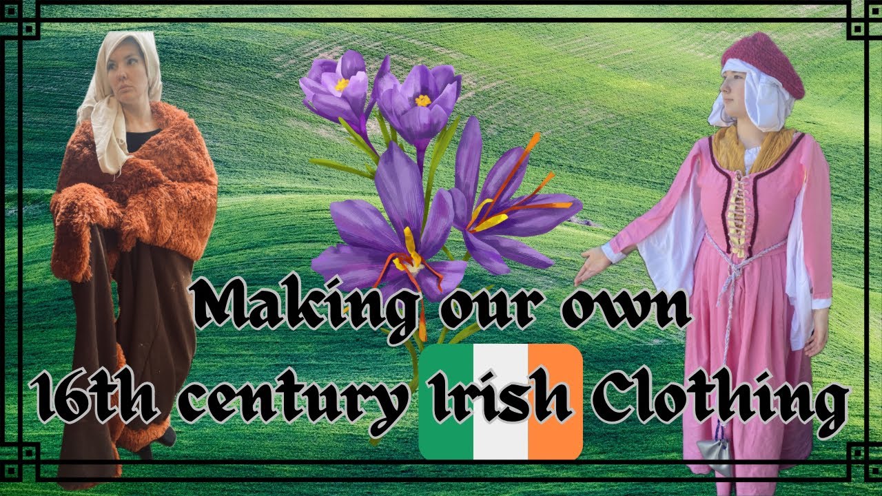 Tribute to Our Irish Heritage || Part 1: Making 16th century Irish Clothes
