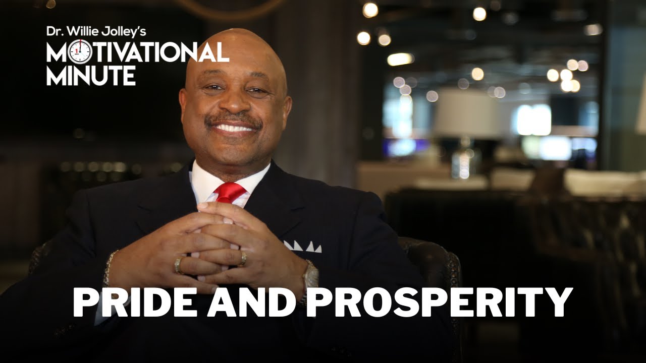 Dr. Willie Jolley's Motivational Minute - A Lesson In Pride and Prosperity
