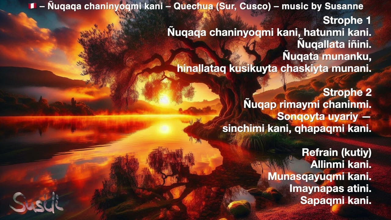 🇵🇪 – Ñuqaqa chaninyoqmi kani – Quechua (Sur, Cusco) – music by Susanne