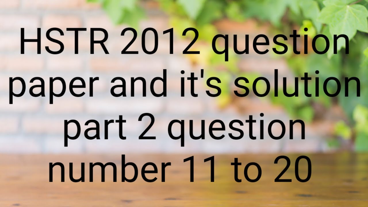 HSTR 2012 physics and maths question paper and it's solution (part 2 question number 11 to 20)