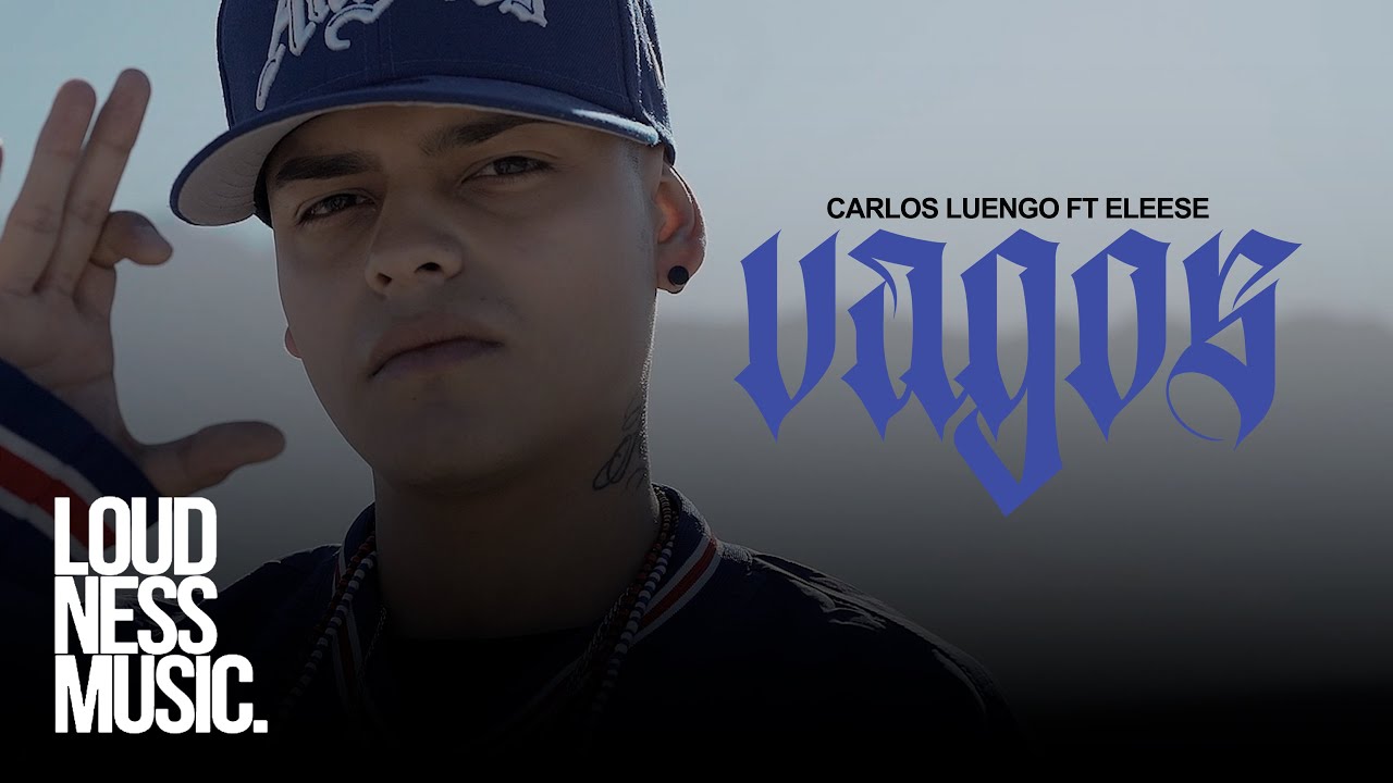 Carlos Luengo Ft @EleeseTv - Vagos  [Video Oficial]