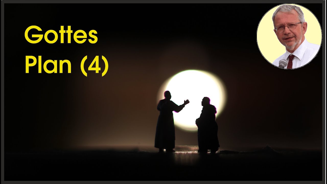 Plan Gottes (4) - Gespräch mit Gott