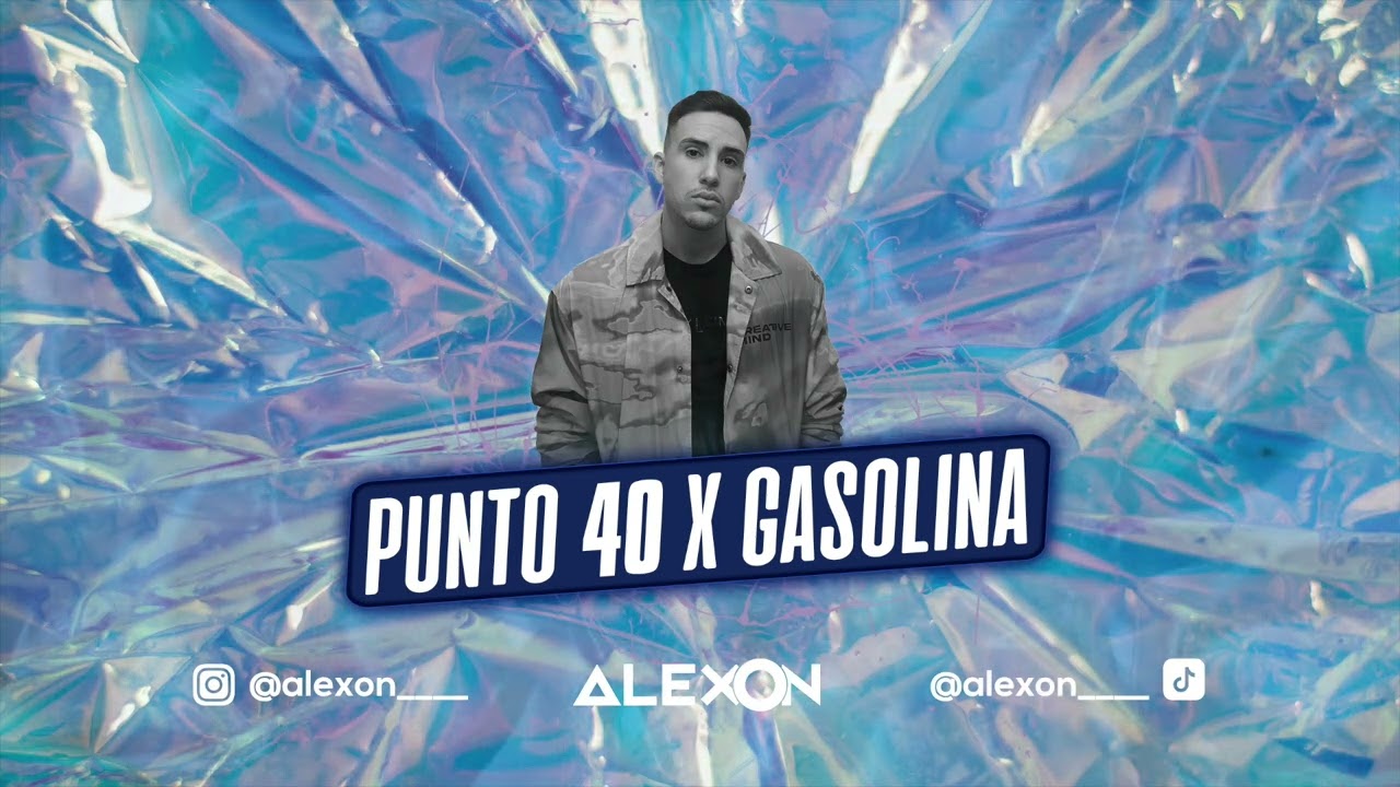 Punto 40 x Gasolina (Alexon Tiktok Mashup) Rauw Alejandro, Daddy Yankee, Baby Rasta.