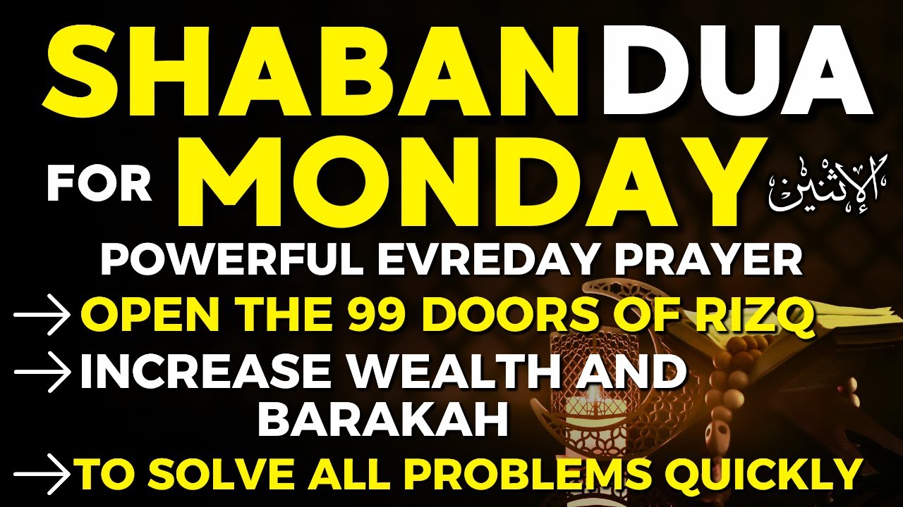 Powerful Dua For Monday In The Month In Sha'ban 2026 | Open 99 The Doors Of Rizq, Wealth & Blessings