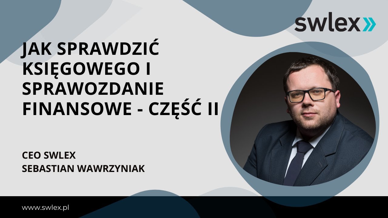 Jak sprawdzić księgowego i sprawozdanie finansowe - część II