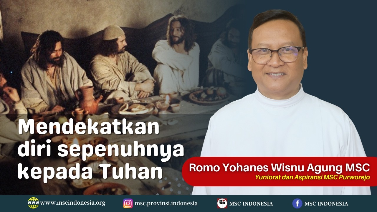 MENDEKATKAN DIRI SEPENUHNYA KEPADA TUHAN |  RENUNGAN MSC INDONESIA