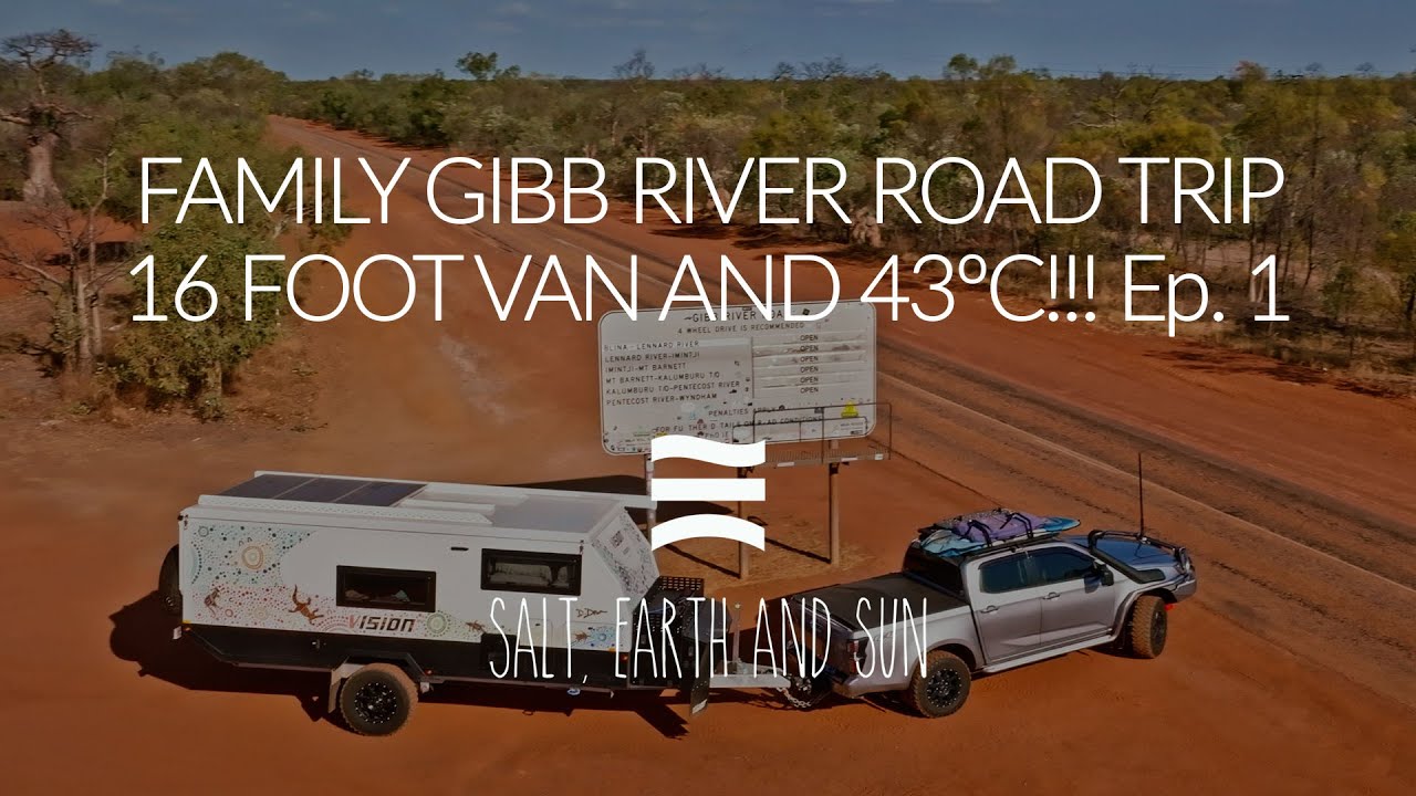 A Family Gibb River Road Trip in a 16' van in 43ºC heat?! GIBB RIVER ROAD 1 of 6! Birdwood Station