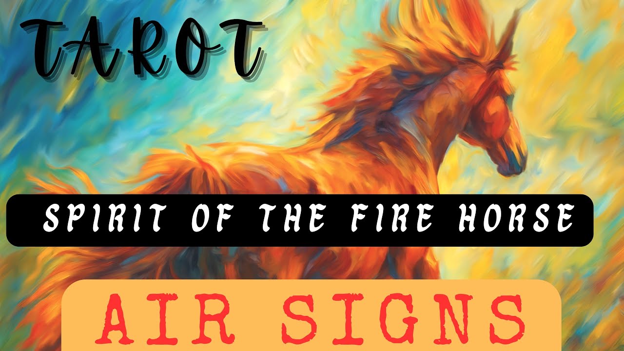 AIR SIGNS Tarot~GEMINI~LIBRA~AQUARIUS~Readings by Sign~Year of the Fire Horse🔮🔥🐎