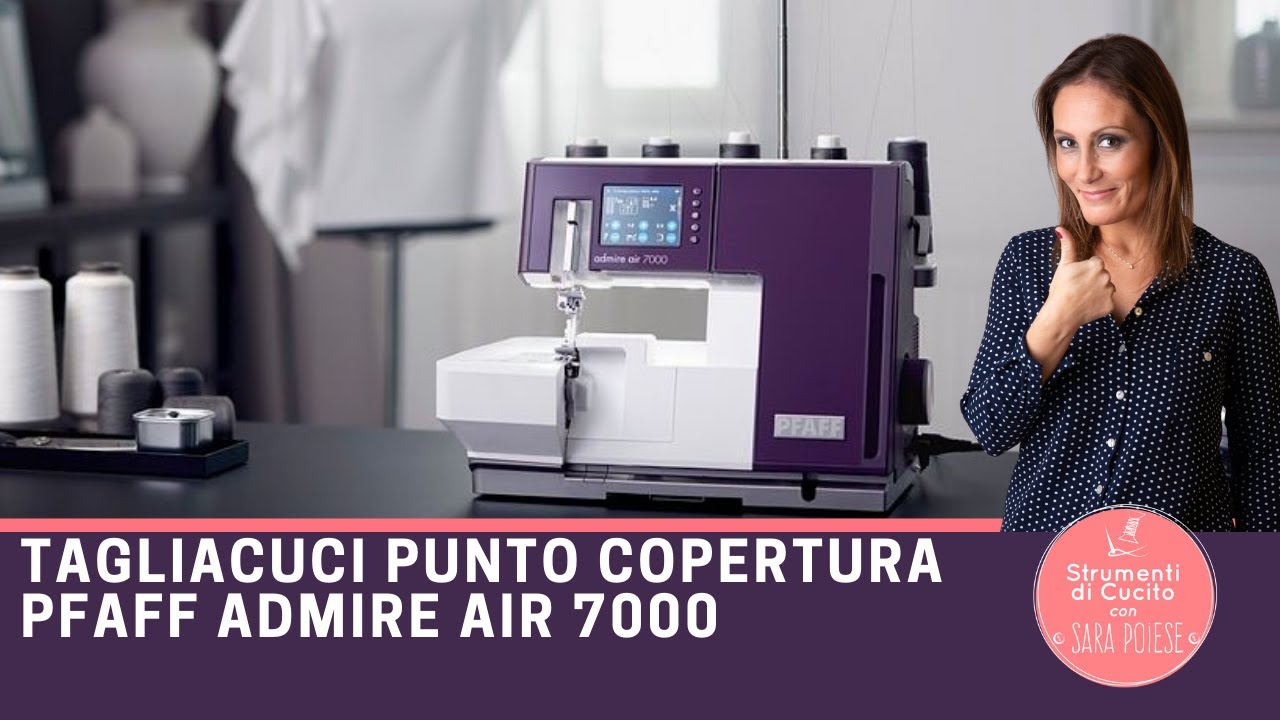 Tagliacuci + Punto Copertura Pfaff ADMIRE™ AIR 7000 | in sartoria con Sara Poiese