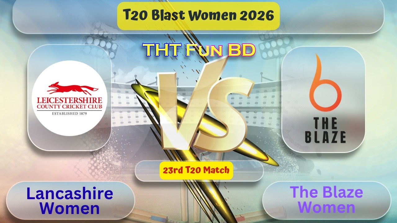 Lancashire Women Vs The Blaze Women | TBZW v LANW | T20 Blast Women Live Score Stream & Updates 2026
