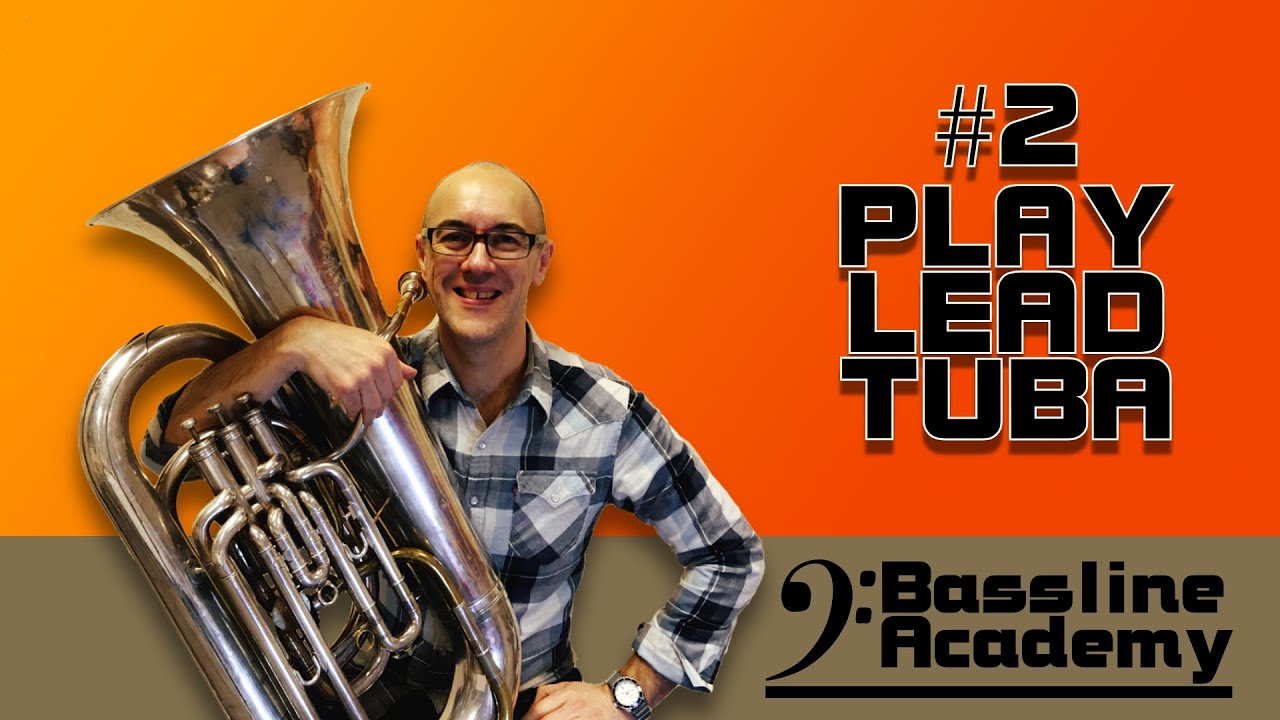 Bassline Academy - #2 Play Lead Tuba