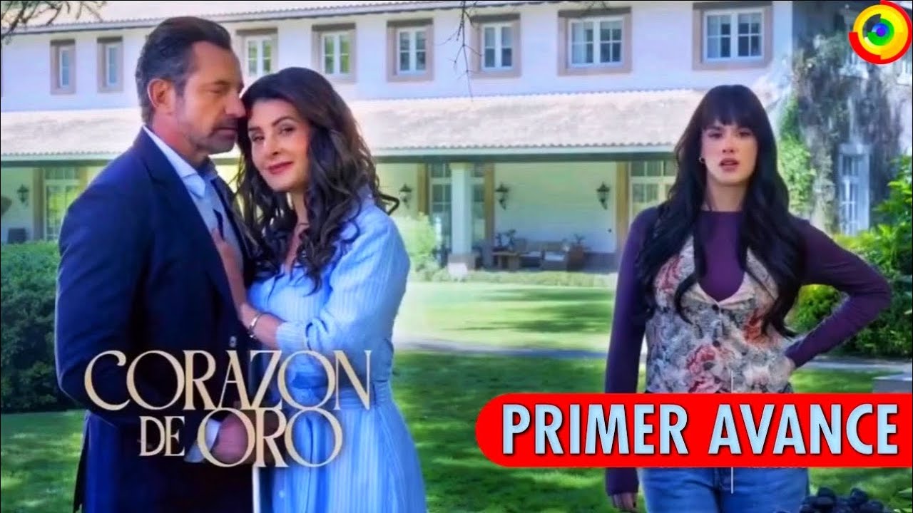 Avance De CORAZÓN DE ORO Con Mayrin Villanueva, Gabriel Soto y Gala Montes 