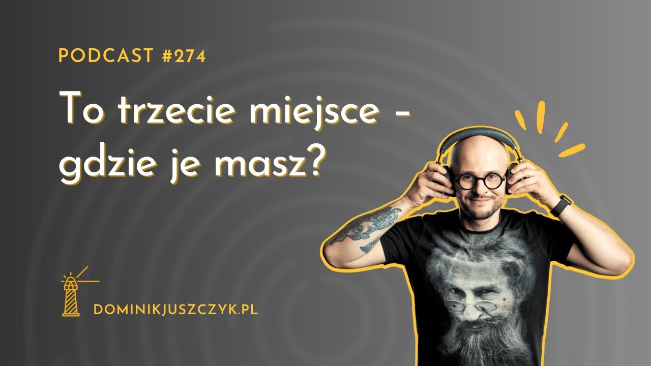 #274 To trzecie miejsce – gdzie je masz?